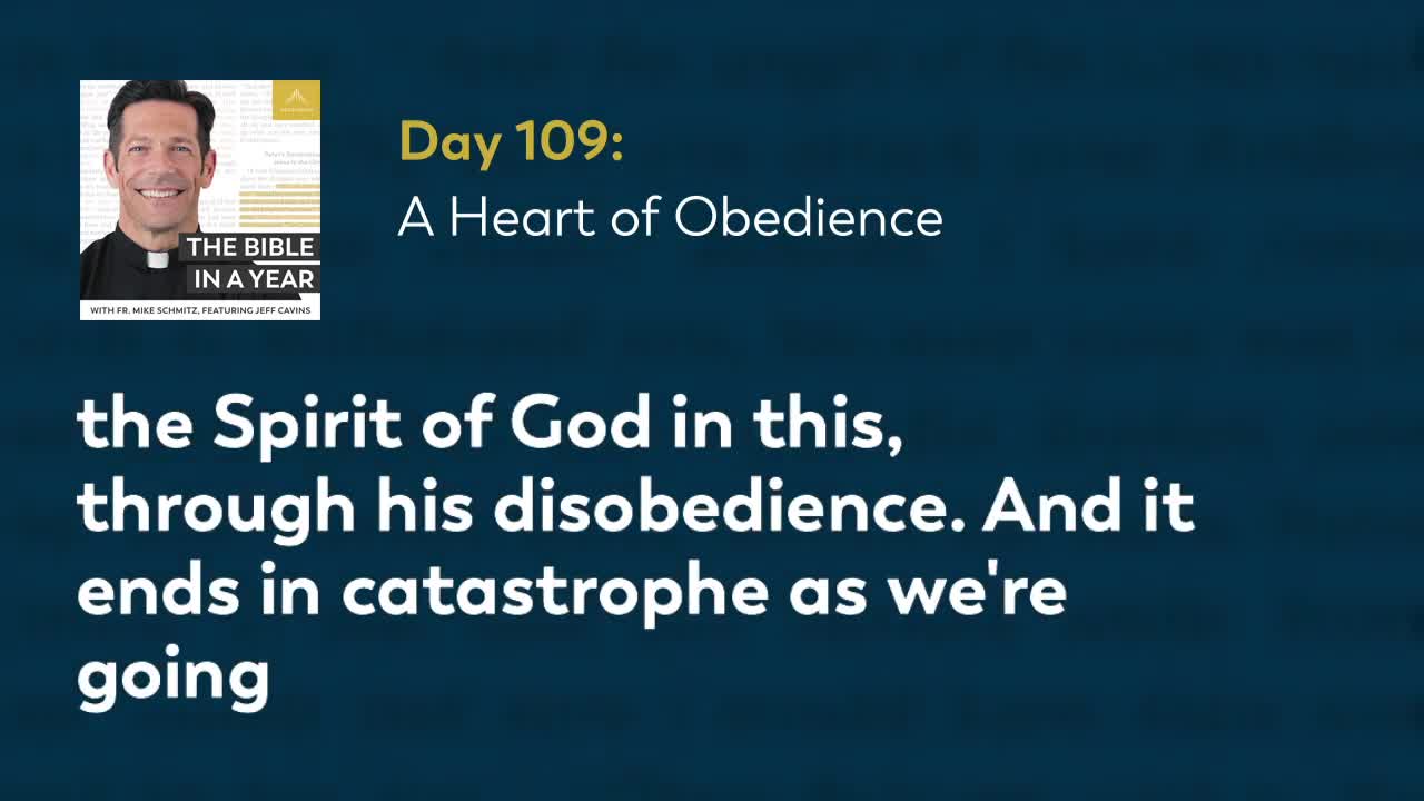 Day 109: A Heart of Obedience — The Bible in a Year (with Fr. Mike Schmitz)