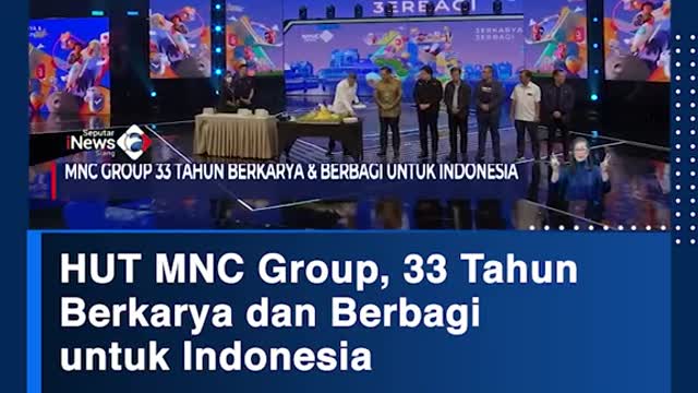 HUT MNC Group, 33 TahunBerkarya dan Berbagiuntuk Indonesia