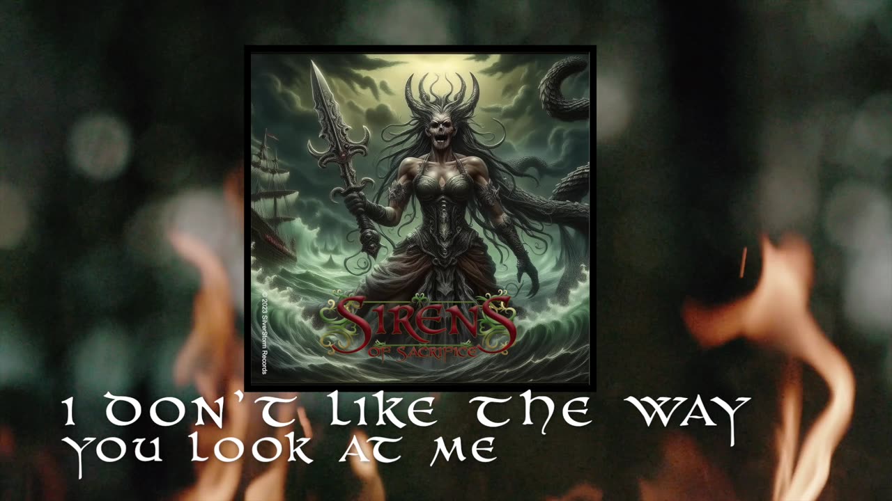 I Don't Like the Way You Look at Me SirenS of Sacrifice