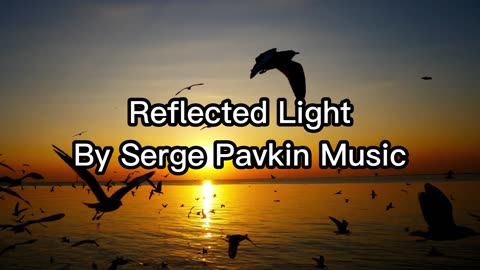 Peaceful, meditation & Focus music- Reflected light By Serge Pavkin Music