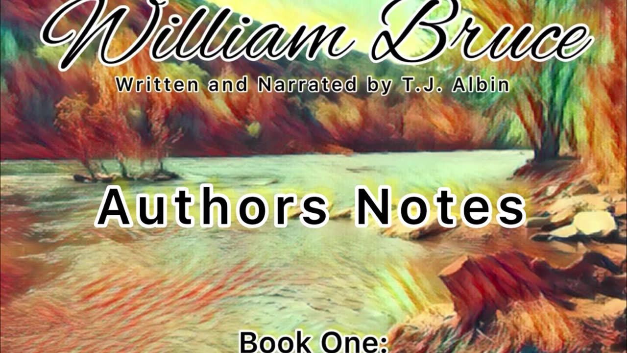 "Adventures of William Bruce" Authors Notes