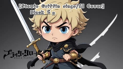 [Stewie Griffin AI Cover] Black Clover Opening 2 BiSH - PAiNT it BLACK