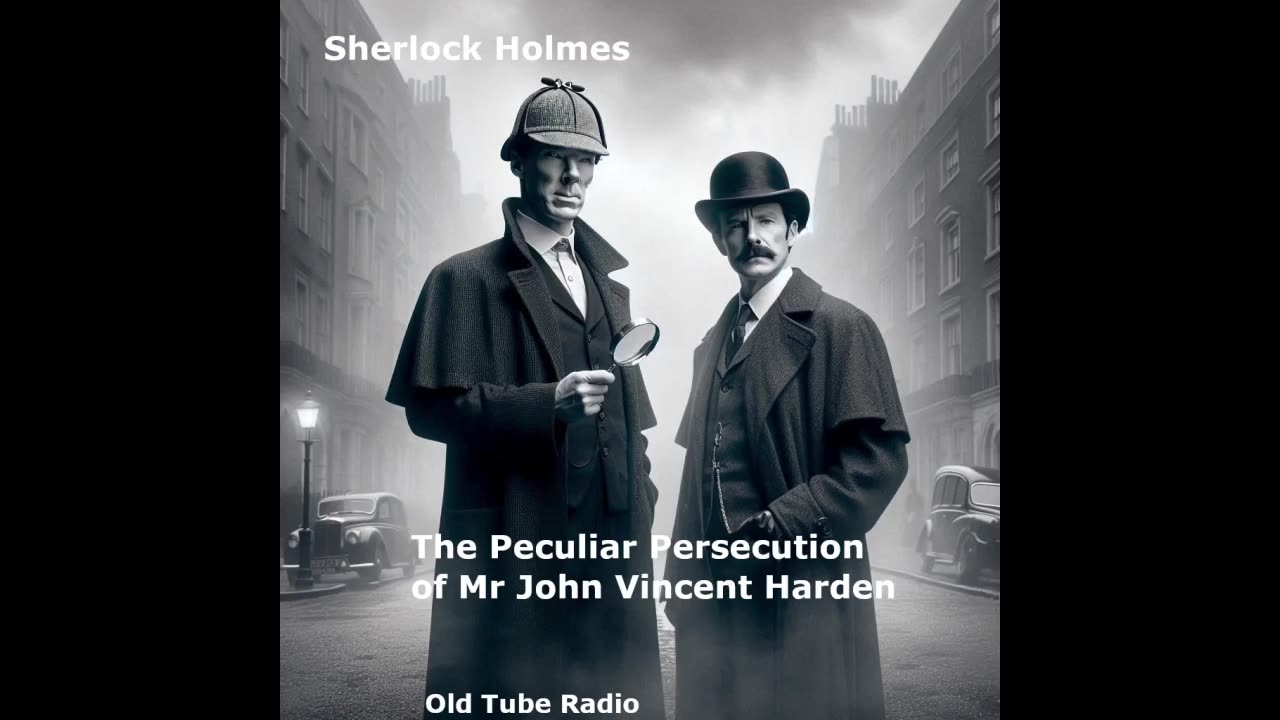 Sherlock Holmes The Peculiar Persecution of Mr John Vincent Harden. BBC RADIO DRAMA