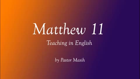 Matthew Chapter 11 English Reading Verse By Verse Explanation