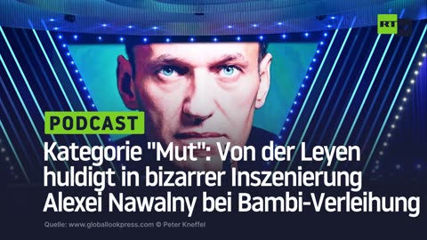 Kategorie "Mut": Von der Leyen huldigt in bizarrer Inszenierung Alexei Nawalny bei Bambi-Verleihung