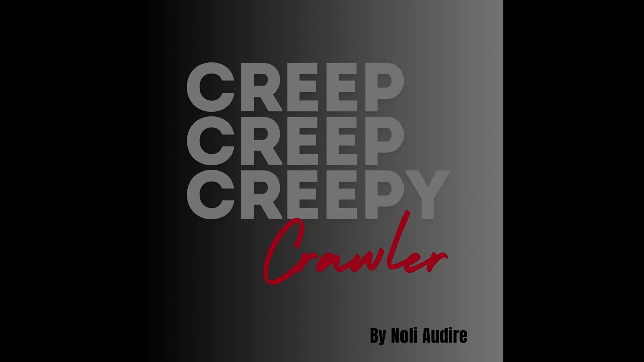 Creep, Creep, Creepy, Crawler