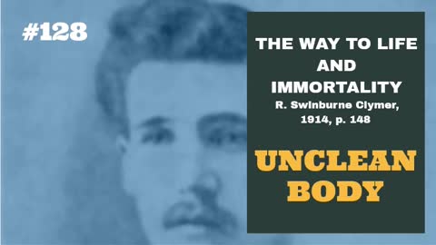 #128: UNCLEAN BODY: The Way To Life and Immortality, Reuben Swinburne Clymer, 1914, p. 148