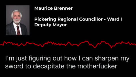 EXPOSED - Unhinged Pickering Councilor, Maurice Brenner and Mayor, Kevin Ashe