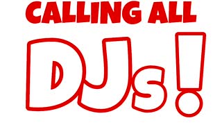 CALLING ALL DJs!!