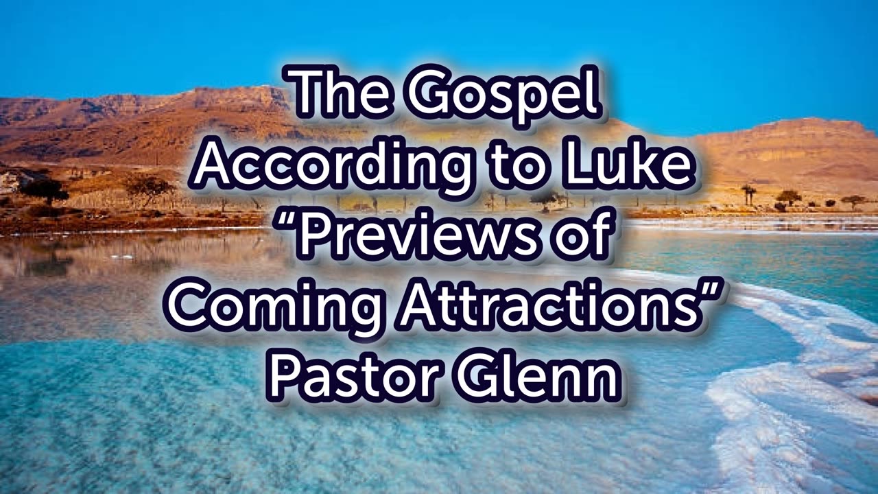 The Gospel According to Luke, Part 1; "Previews of Coming Attractions"