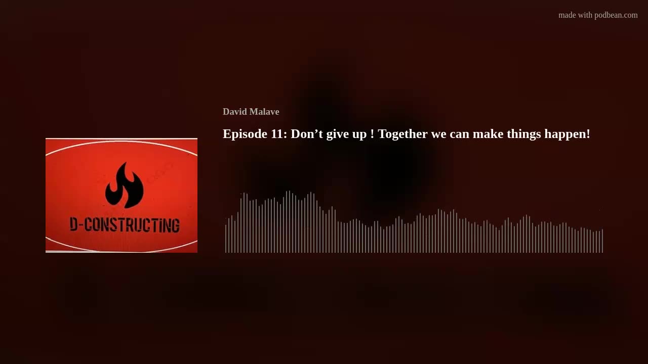 Episode 11: Don’t give up ! Together we can make things happen!