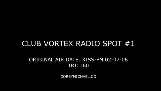 2006-02 Club Vortex Radio Spot #1