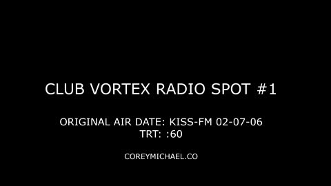 2006-02 Club Vortex Radio Spot #1