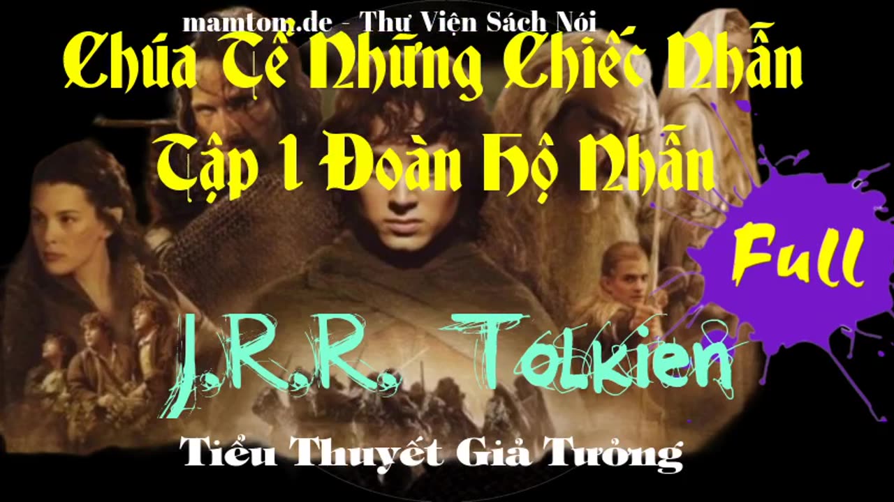 Chúa Tể Những Chiếc Nhẫn ― Tập 1 Đoàn Hộ Nhẫn ― Tolkien ― Sách Nói ― Sách Audio ― Truyện Audio