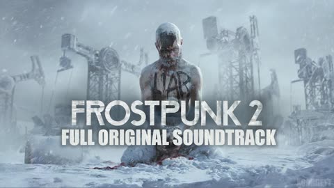 Frostpunk 2 - Full Original Soundtrack (Full OST)