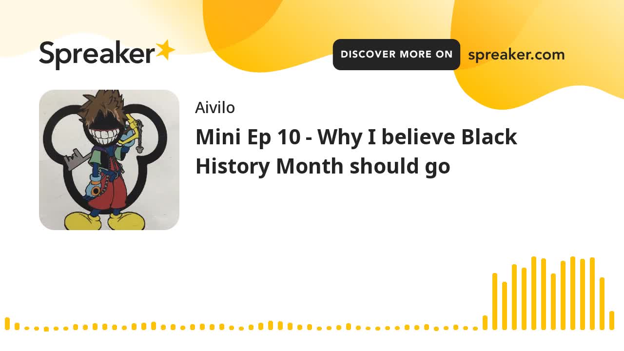 Mini Ep 10 - Why I believe Black History Month should go