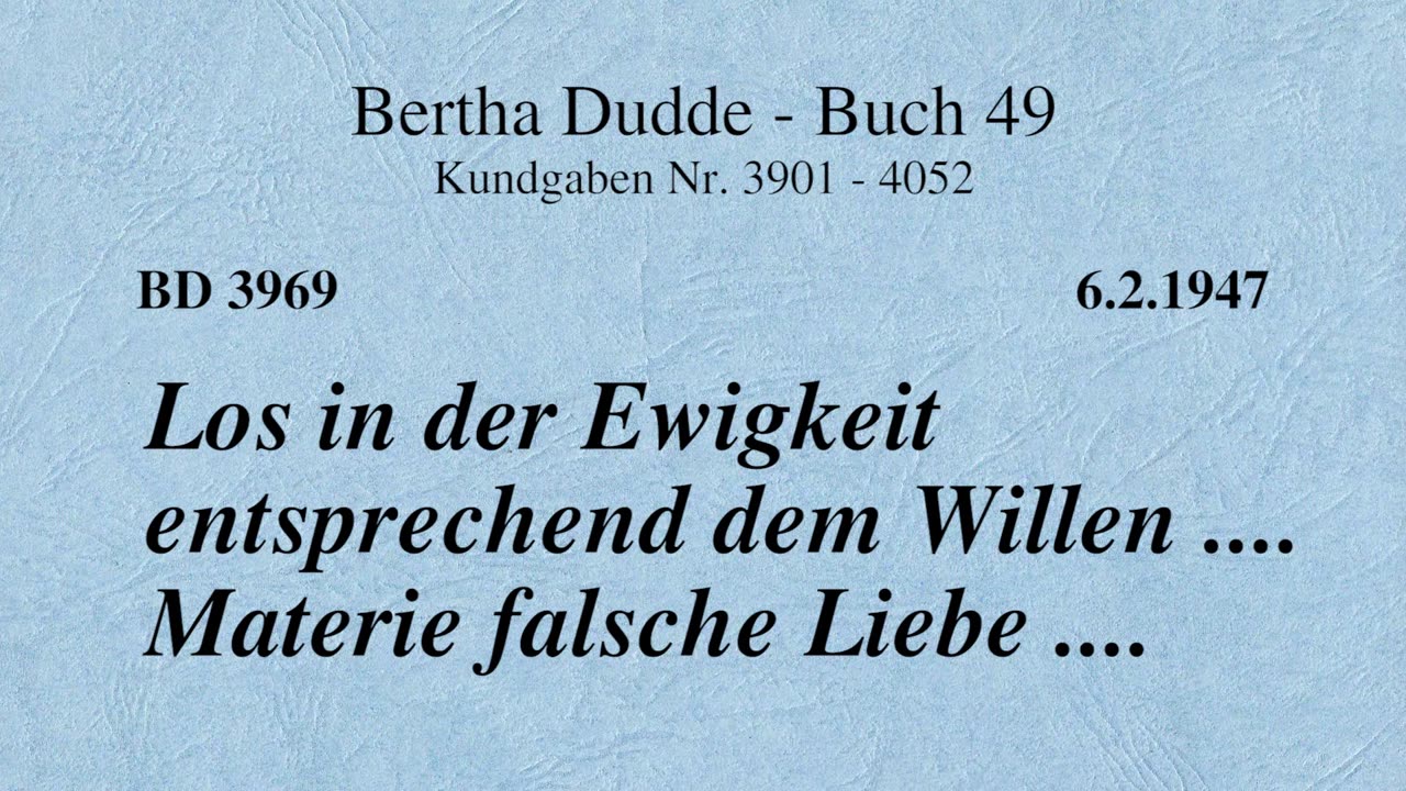 BD 3969 - LOS IN DER EWIGKEIT ENTSPRECHEND DEM WILLEN .... MATERIE FALSCHE LIEBE ....