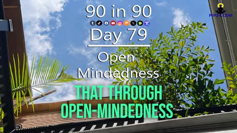 90 in 90 - Day 79 - Open Mindedness