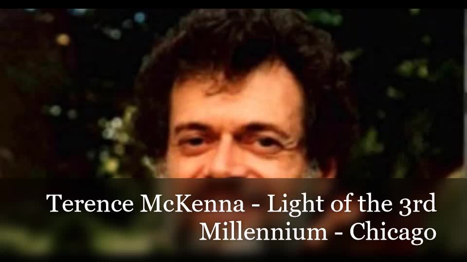 Terence McKenna - Light of the 3rd Millennium - Chicago