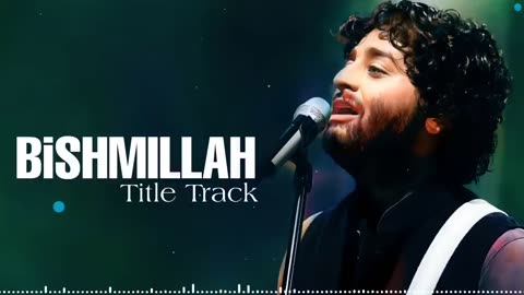 Bismillah title track arjit singh