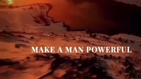 Whenever God wants to make a man powerful.