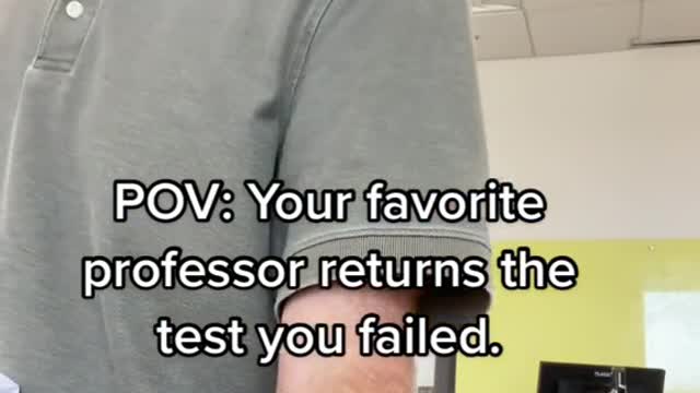 Your favorite professor returns the test you failed.