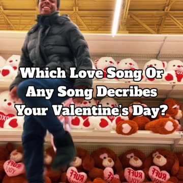 Which Love Song Or Any Song Describes Your Valentine’s Day?