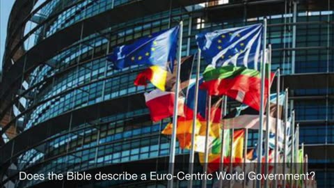 Does the Bible speak about a Euro-Centric World Government?