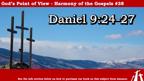 Harmony of the Gospels #38 - Daniel 9:24-27 || BIBLE TEACHING GOSPEL