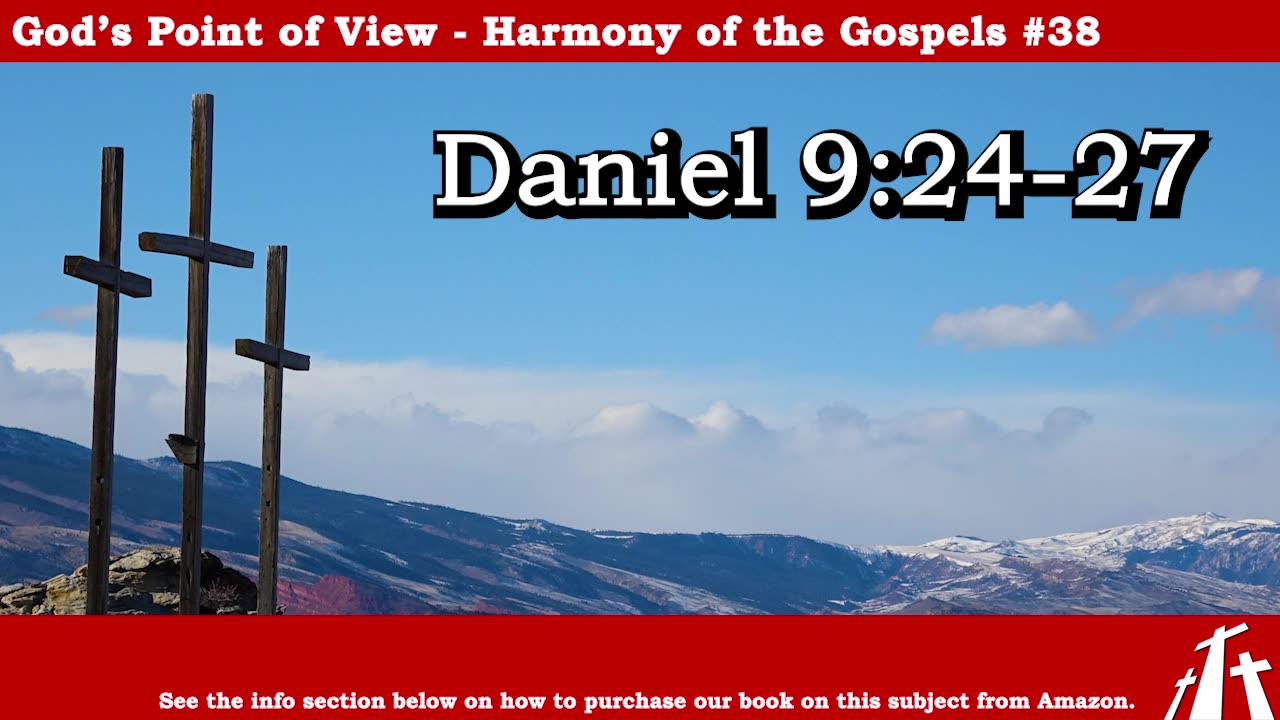 Harmony of the Gospels #38 - Daniel 9:24-27 || BIBLE TEACHING GOSPEL