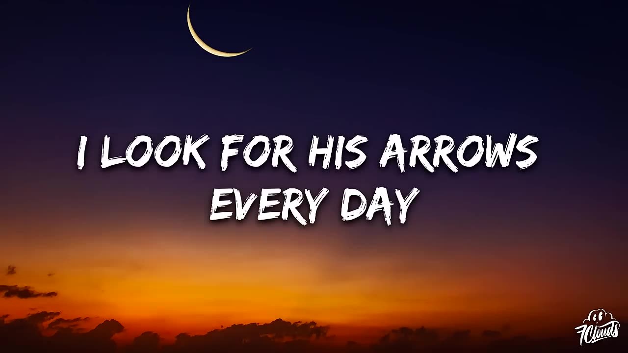 .I look for his arrows every day