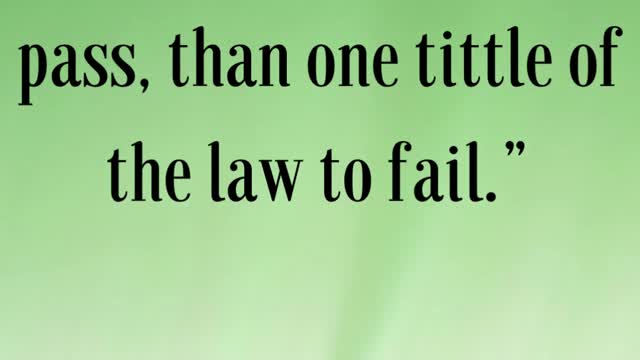 Jesus Said “And it is easier for heaven and earth to pass, than one tittle of the law to fail.”