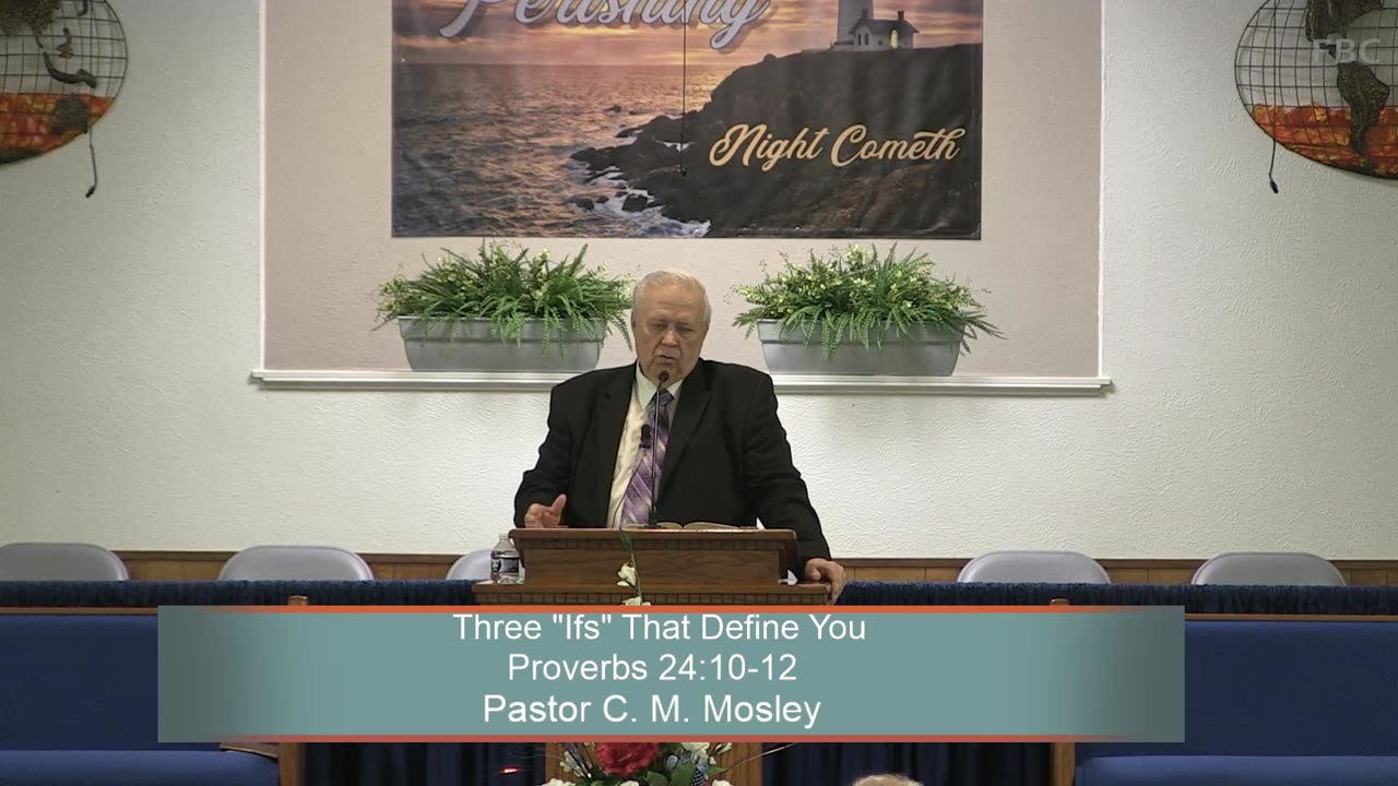 Pastor C. M. Mosley, Three "Ifs" That Define You, Proverbs 24:10-12, Sunday Evening, 7/9/2023