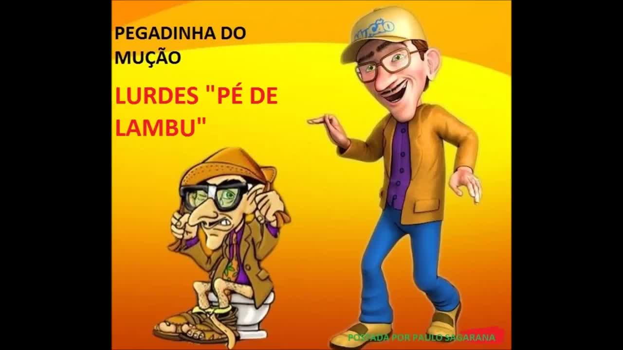 PEGADINHA DO MUÇÃO - LURDES "PÉ DE LAMBU"