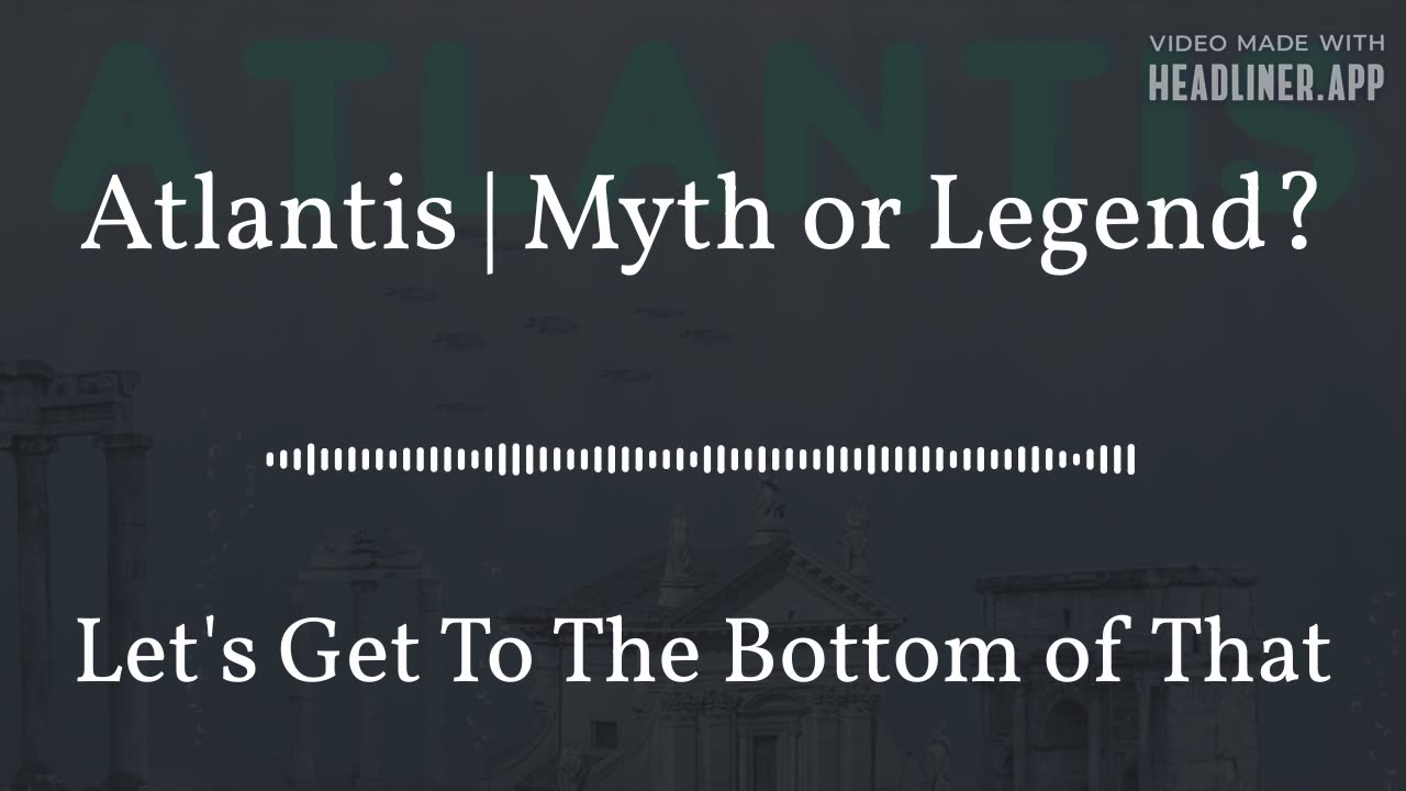 Atlantis | Myth or Legend?