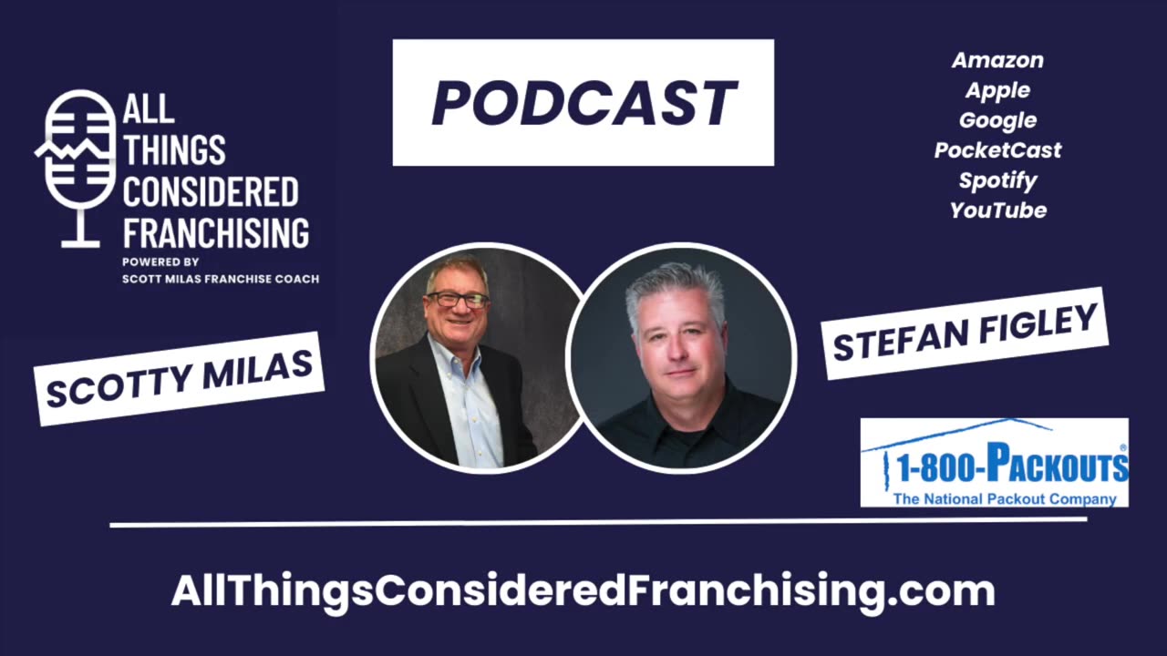 Scotty Milas' All Things Considered Franchising w/ Stefan Figley of 1-800-Packouts