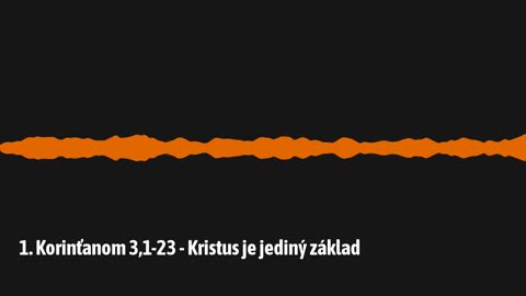 1. Korinťanom 3,1-23 - Kristus je jediný základ (1K04)