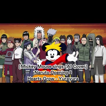 [Mickey Mouse sings/AI Cover] Naruto Opening 9 Hearts Grow - Yurayura