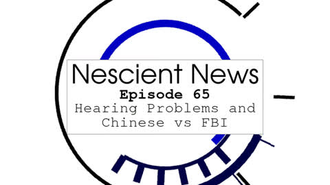 Episode 65: Hearing Problems and Chinese vs FBI