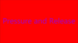 Pressure and Release