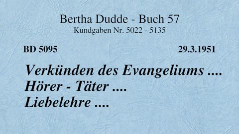 BD 5095 - VERKÜNDEN DES EVANGELIUMS .... HÖRER - TÄTER .... LIEBELEHRE ....