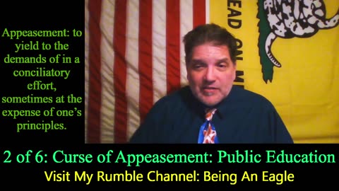 Being An Eagle-Short Video Series- 2 of 6: Curse of Appeasement: Public Education