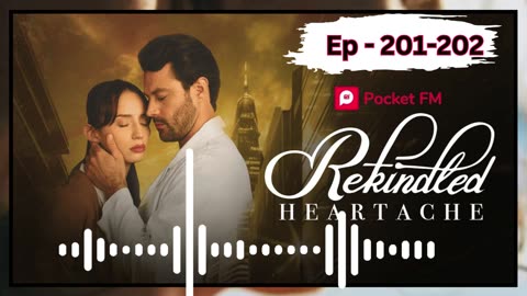 Rekindled heartache episode 201 to 202 | pocket fm india english storys