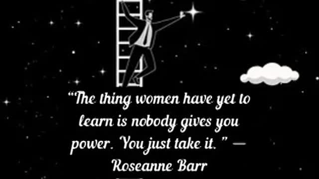 “The thing women have yet to learn is nobody gives you power You just take it ” Roseanne Barr