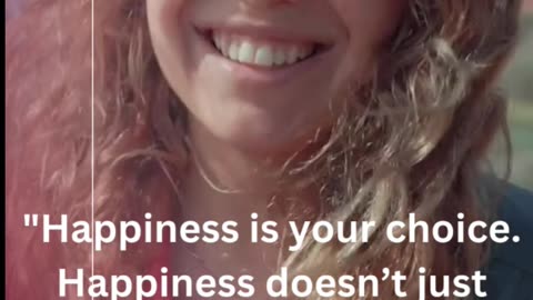 Happiness, a choice we make for ourselves