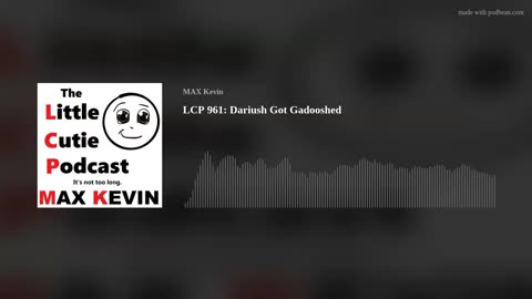 LCP 961: Dariush Got Gadooshed