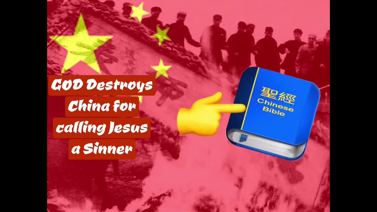 God destroys China for calling Jesus a murderer