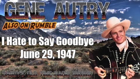 47-06-29 Gene Autry's Melody Ranch 1st I Hate to Say Goodbye to the Prairie The Devil Saint