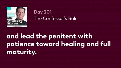 Day 201: The Confessor’s Role — The Catechism in a Year (with Fr. Mike Schmitz)