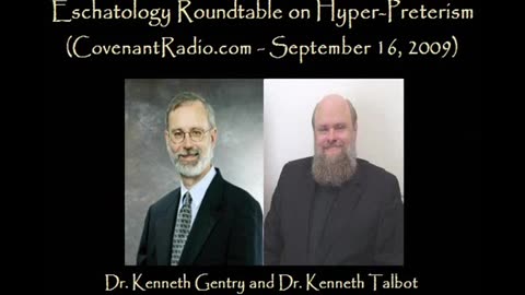 Dr. Ken Gentry and Dr. Ken Talbot discuss "HyperPreterism"